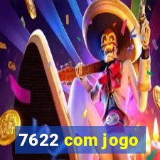 7622 com jogo